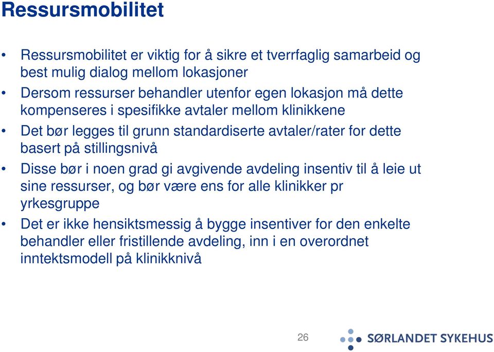 basert på stillingsnivå Disse bør i noen grad gi avgivende avdeling insentiv til å leie ut sine ressurser, og bør være ens for alle klinikker pr