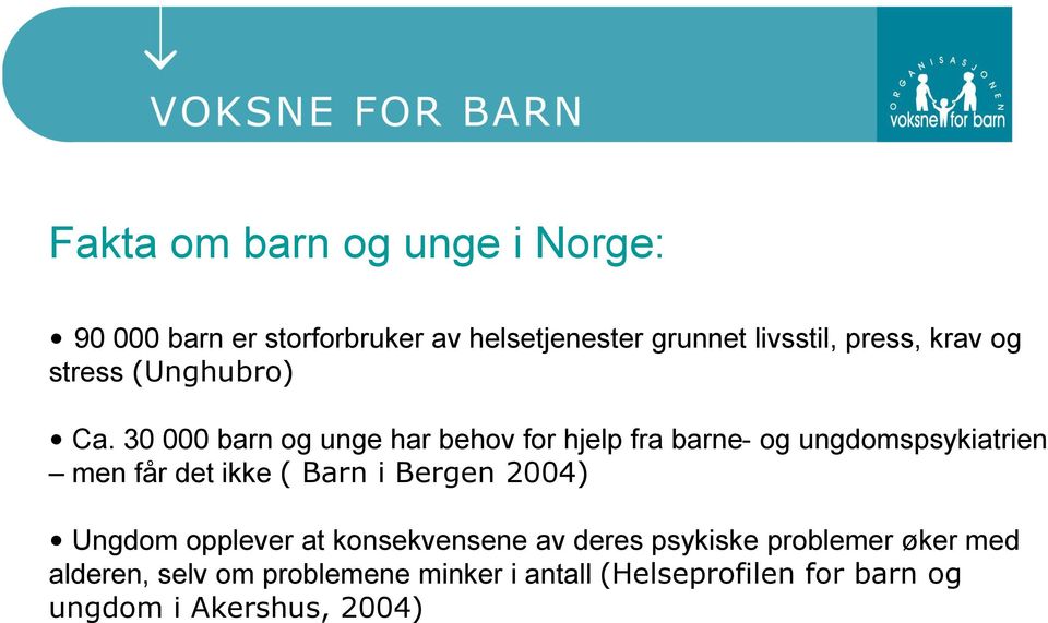 30 000 barn og unge har behov for hjelp fra barne- og ungdomspsykiatrien men får det ikke ( Barn i