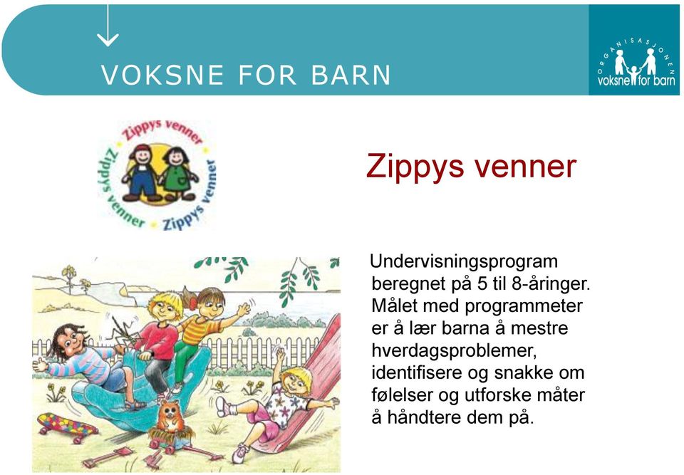 Målet med programmeter er å lær barna å mestre