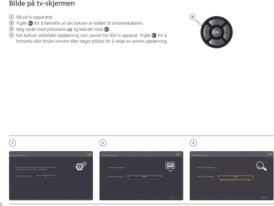 3 Velg språk med piltastene (a) og bekreft med.