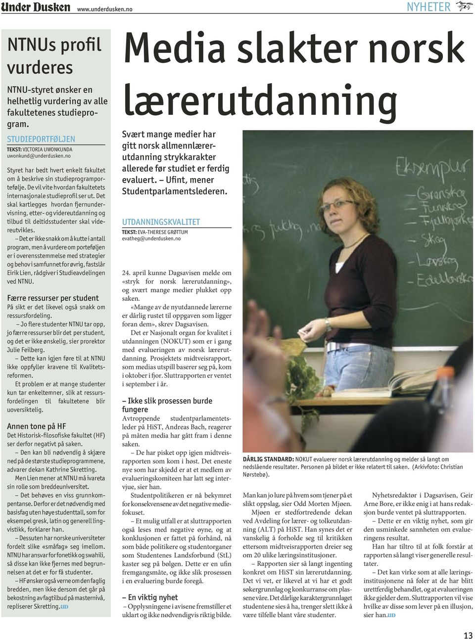 Det skal kartlegges hvordan fjernundervisning, etter- og videreutdanning og tilbud til deltidsstudenter skal videreutvikles.