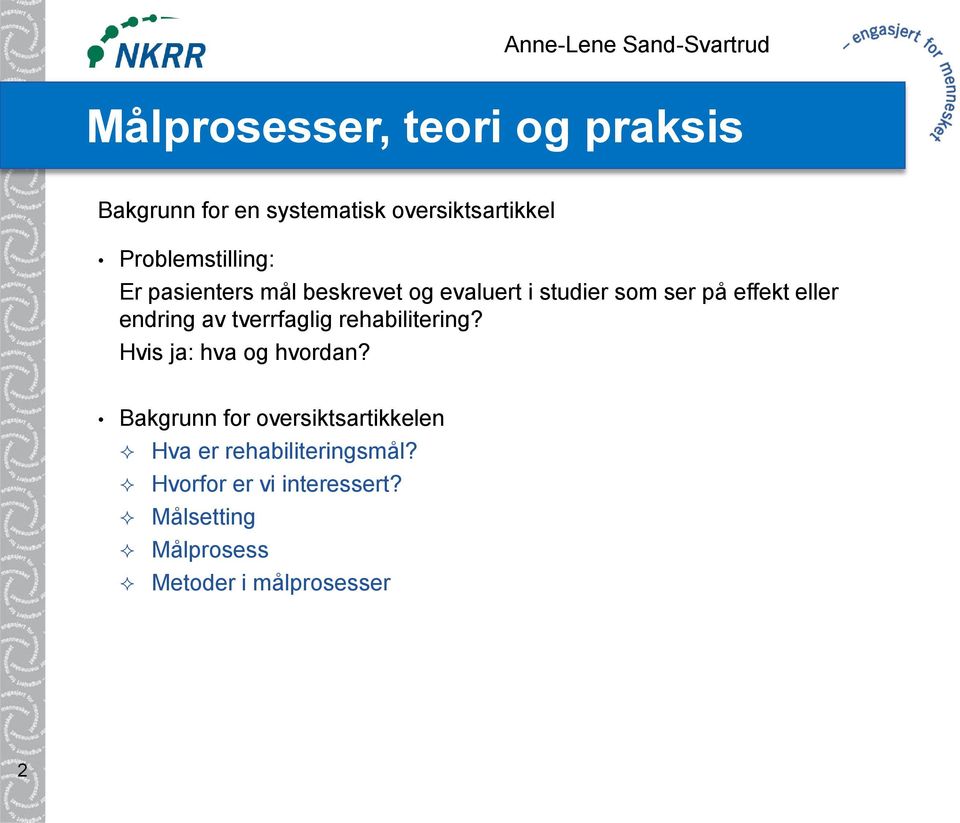 effekt eller endring av tverrfaglig rehabilitering? Hvis ja: hva og hvordan?