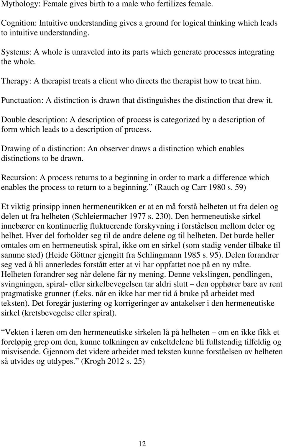 Punctuation: A distinction is drawn that distinguishes the distinction that drew it.