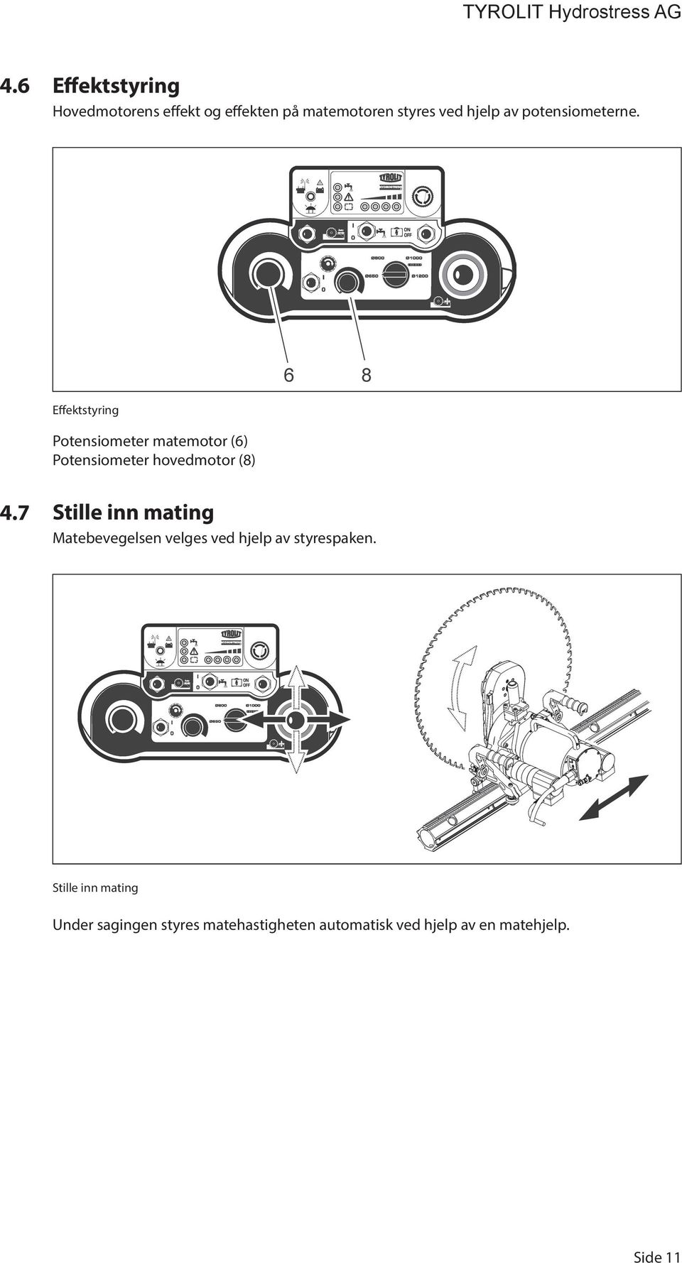 Effektstyring Potensiometer matemotor (6) Potensiometer hovedmotor (8) 4.