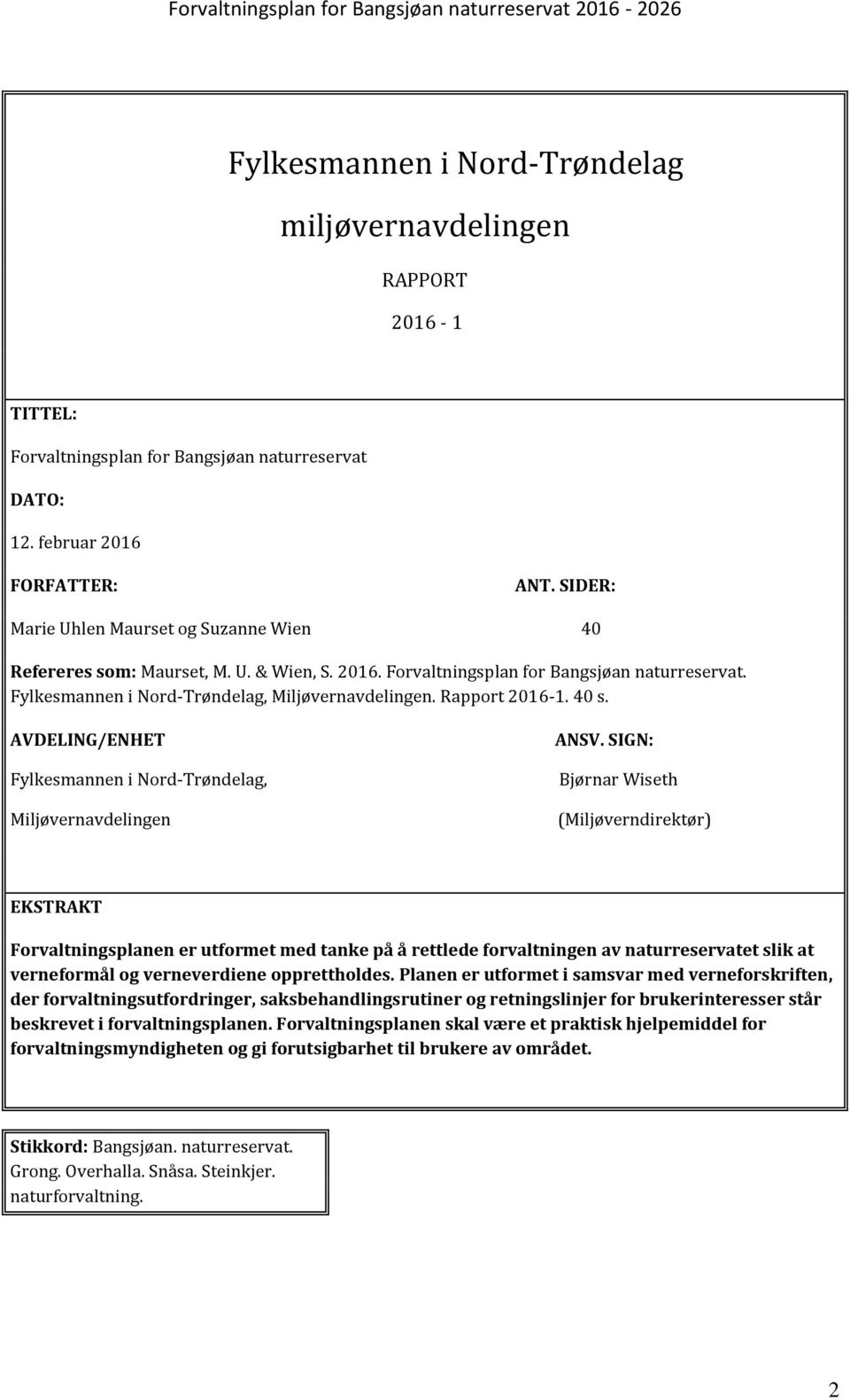 Rapport 2016-1. 40 s. AVDELING/ENHET Fylkesmannen i Nord-Trøndelag, Miljøvernavdelingen ANSV.