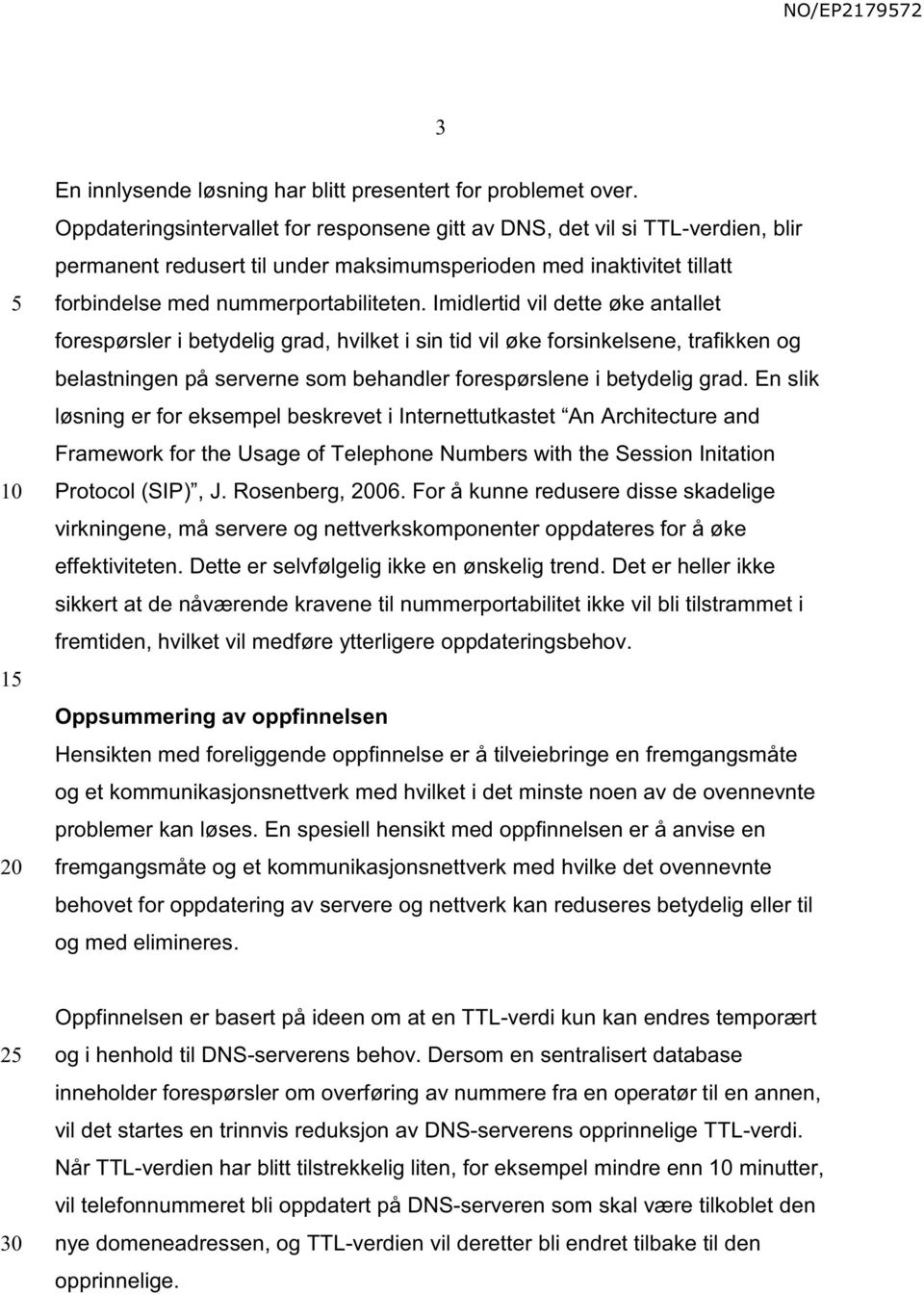 Imidlertid vil dette øke antallet forespørsler i betydelig grad, hvilket i sin tid vil øke forsinkelsene, trafikken og belastningen på serverne som behandler forespørslene i betydelig grad.