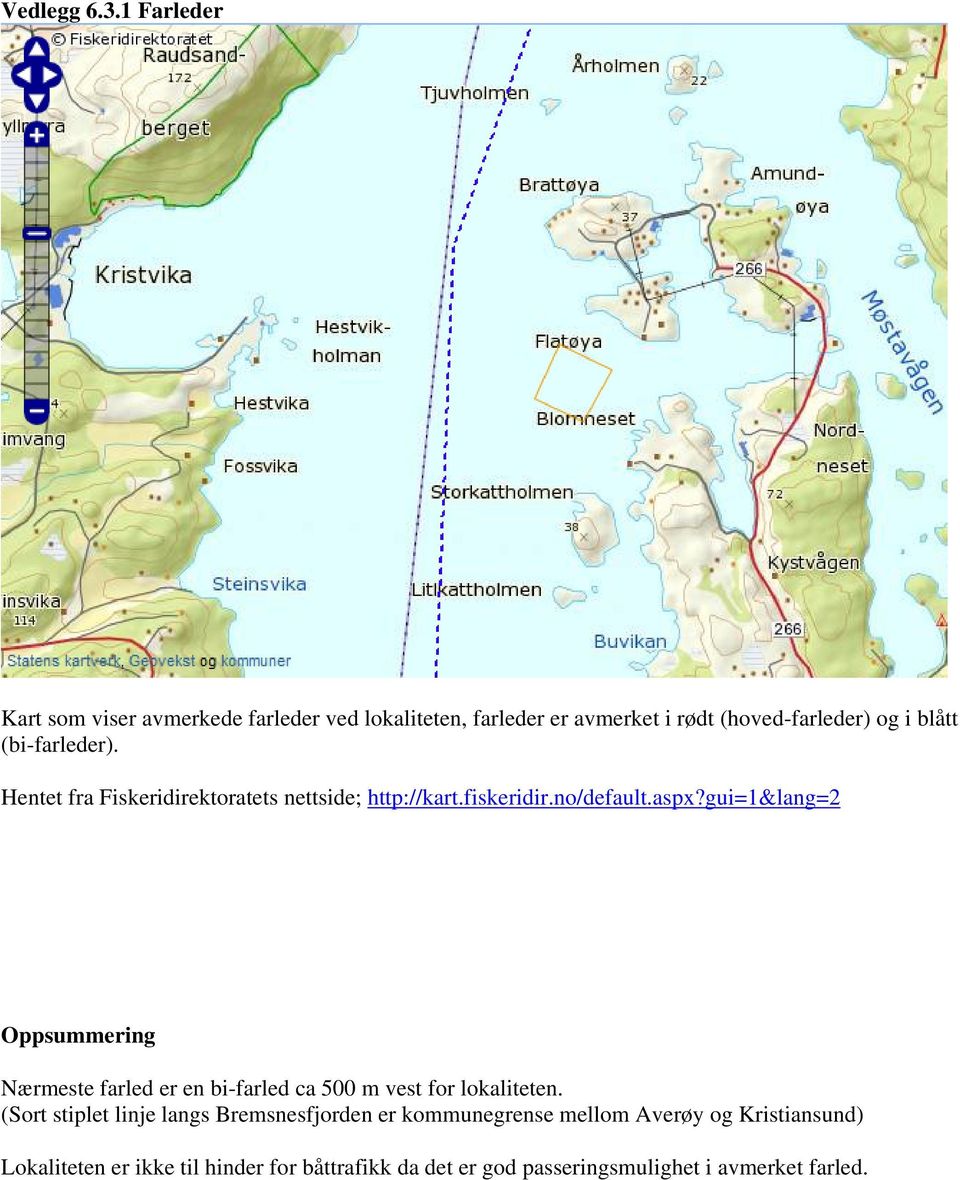 (bi-farleder). Hentet fra Fiskeridirektoratets nettside; http://kart.fiskeridir.no/default.aspx?