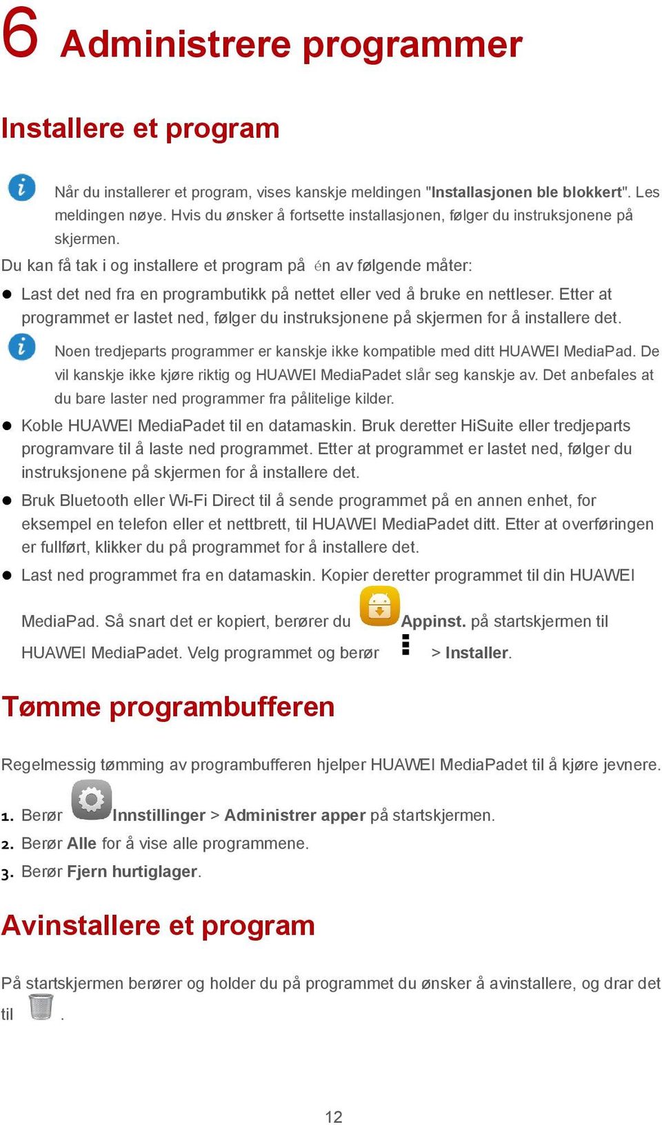 Du kan få tak i og installere et program på én av følgende måter: Last det ned fra en programbutikk på nettet eller ved å bruke en nettleser.