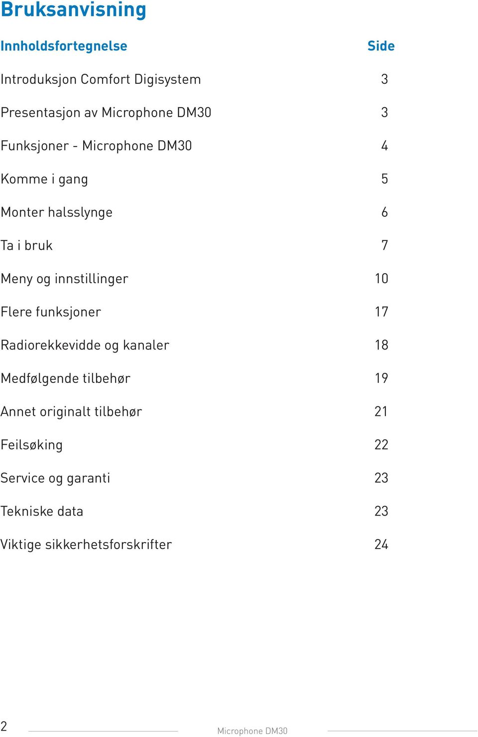 innstillinger 10 Flere funksjoner 17 Radiorekkevidde og kanaler 18 Medfølgende tilbehør 19 Annet