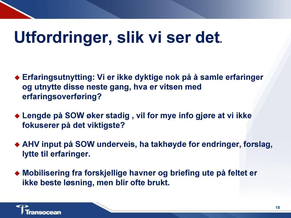 erfaringsoverføring? Lengde på SOW øker stadig, vil for mye info gjøre at vi ikke fokuserer på det viktigste?