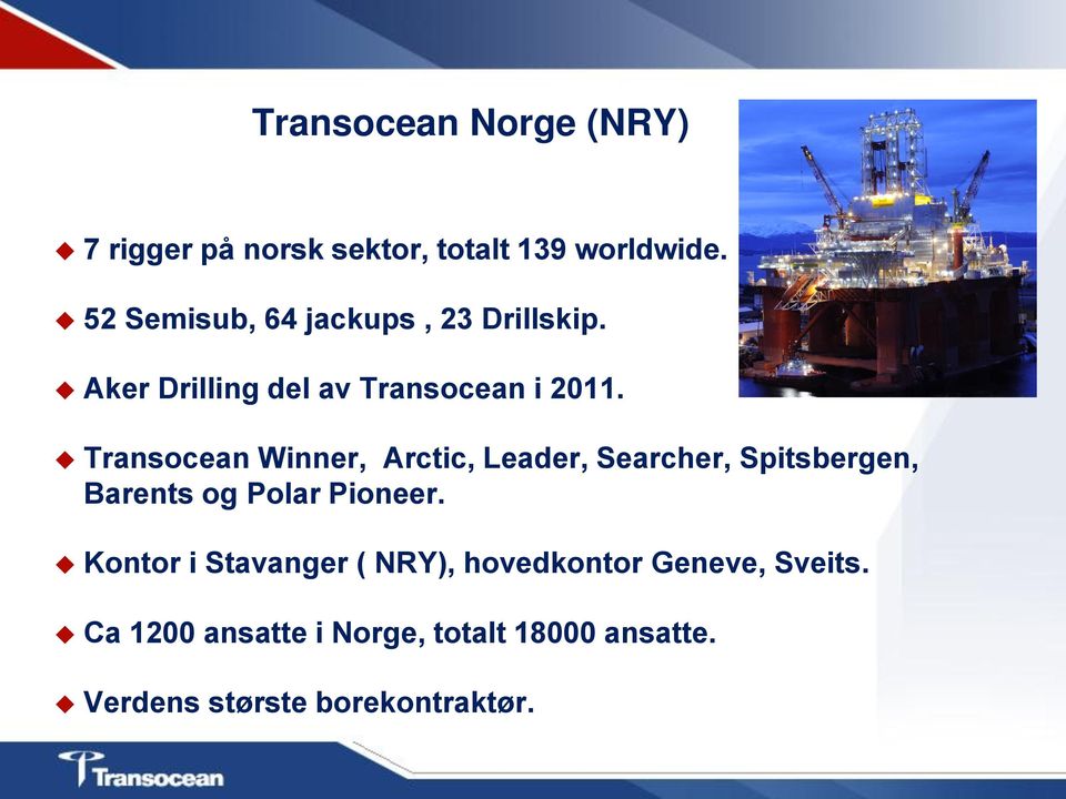 Transocean Winner, Arctic, Leader, Searcher, Spitsbergen, Barents og Polar Pioneer.