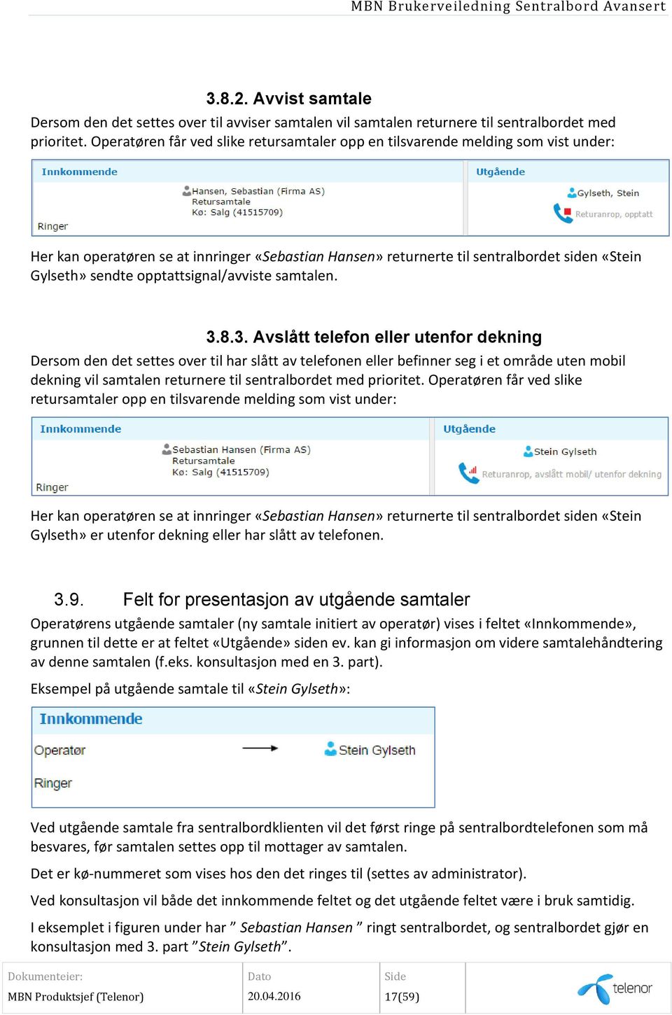 opptattsignal/avviste samtalen. 3.