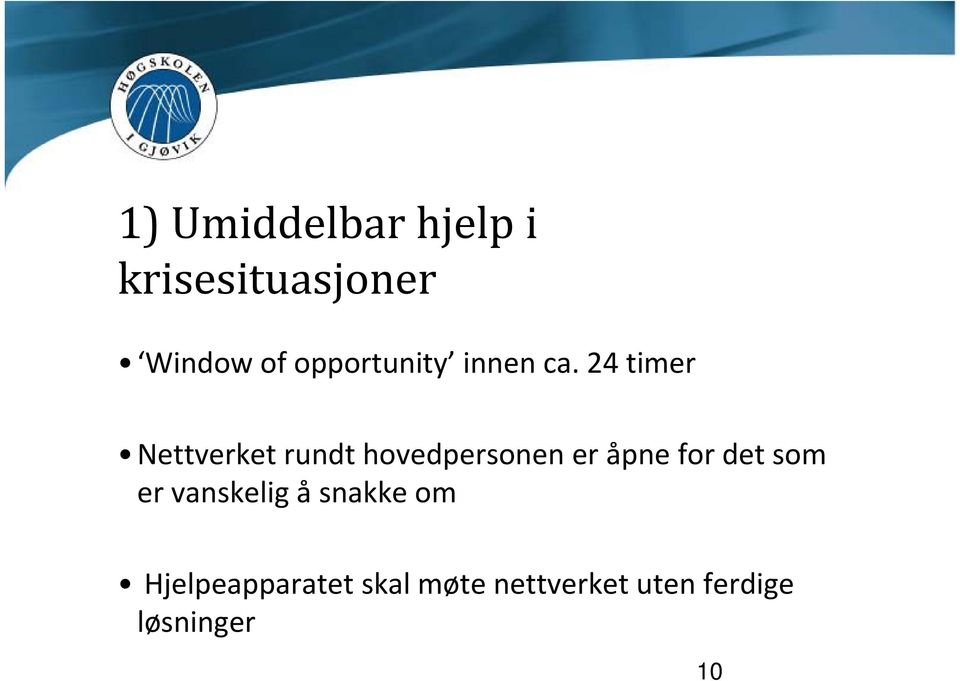 24 timer Nettverket rundt hovedpersonen er åpne for