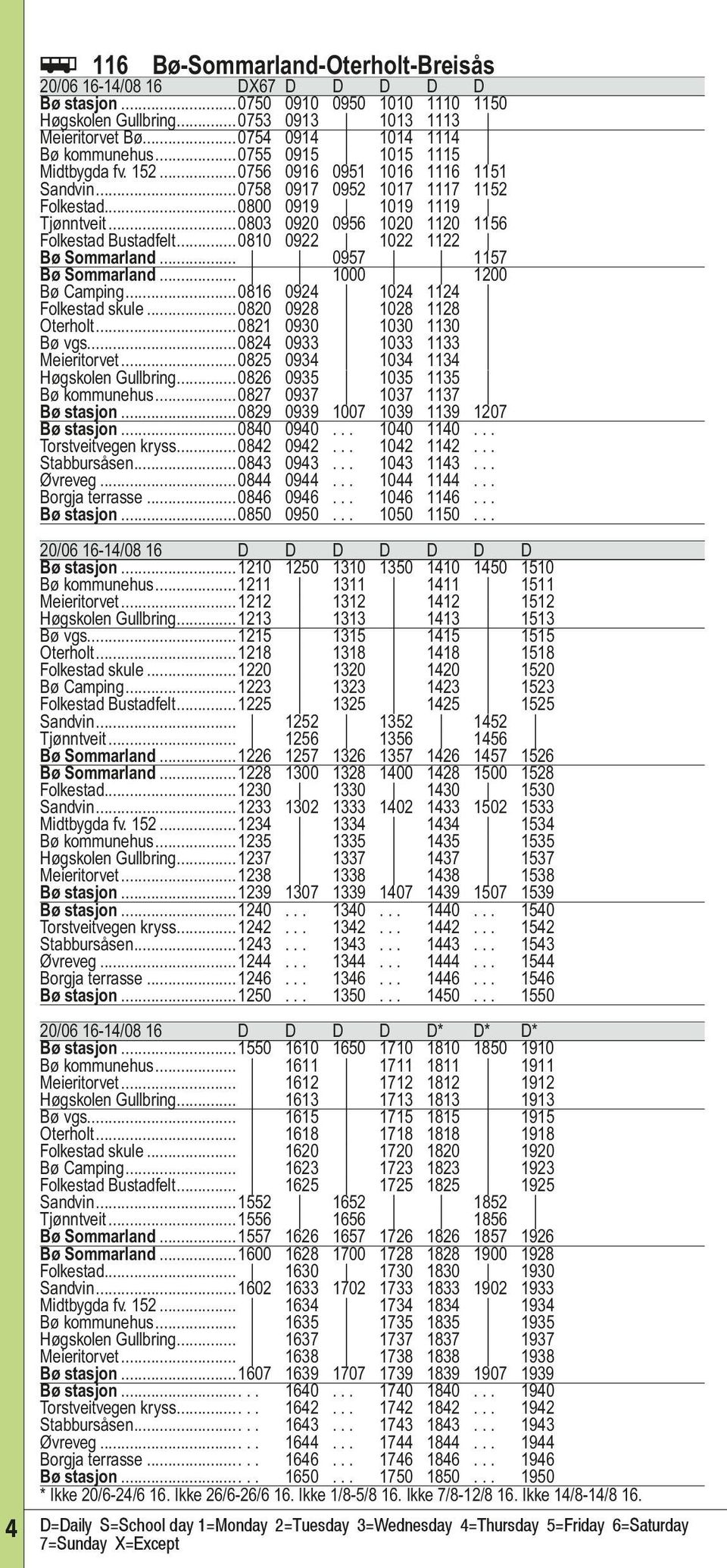 ..0803 0920 0956 1020 1120 1156 Folkestad Bustadfelt...0810 0922 1022 1122 Bø Sommarland... 0957 1157 Bø Sommarland... 1000 1200 Bø Camping...0816 0924 1024 1124 Folkestad skule.