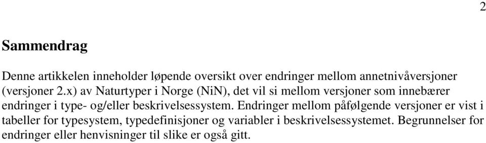x) av Naturtyper i Norge (NiN), det vil si mellom versjoner som innebærer endringer i type- og/eller