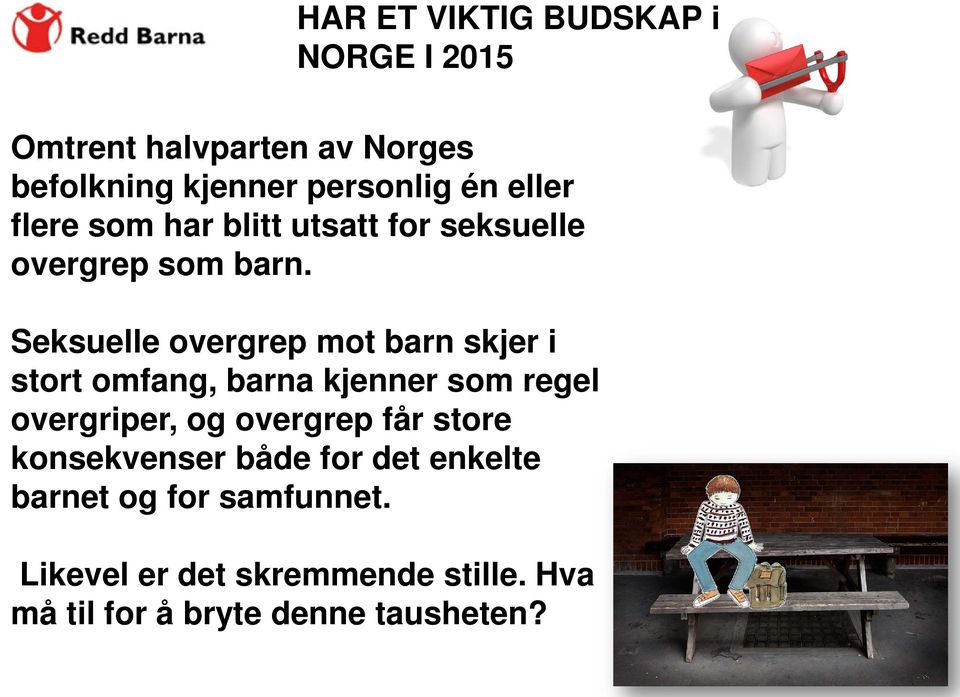 Seksuelle overgrep mot barn skjer i stort omfang, barna kjenner som regel overgriper, og overgrep