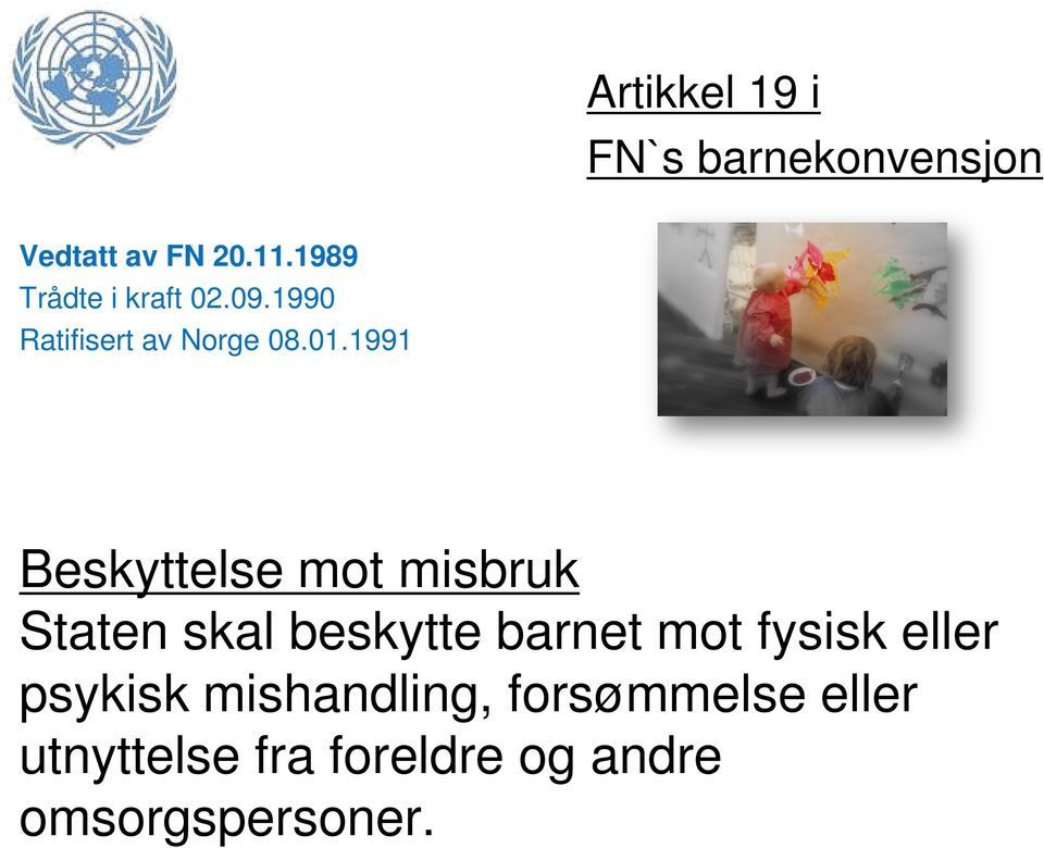 1991 Beskyttelse mot misbruk Staten skal beskytte barnet mot fysisk