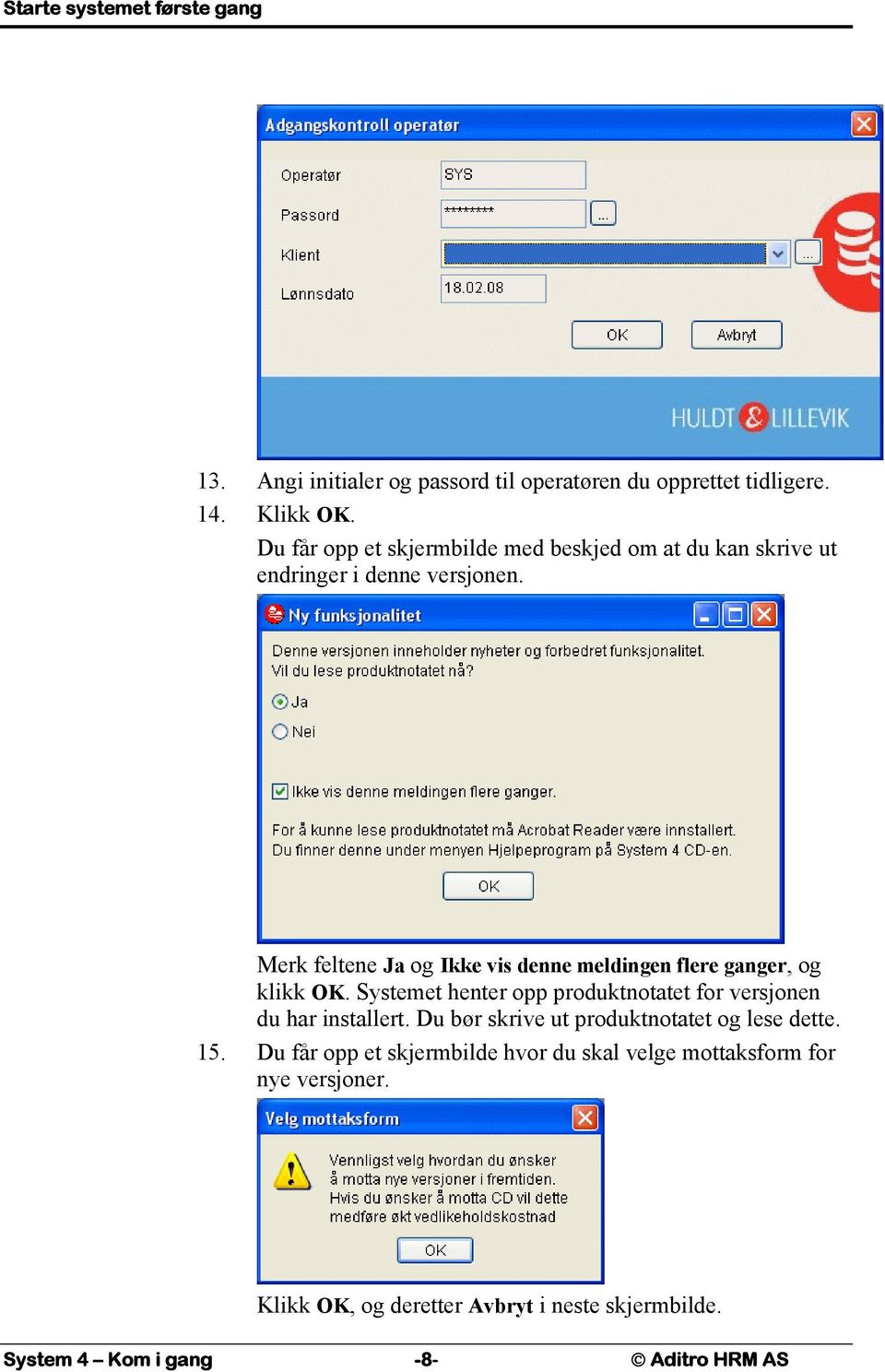 Merk feltene Ja og Ikke vis denne meldingen flere ganger, og klikk OK. Systemet henter opp produktnotatet for versjonen du har installert.