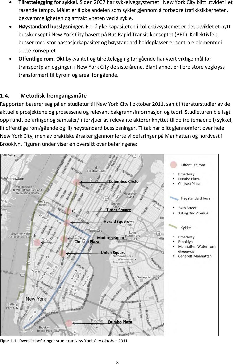 For å øke kapasiteten i kollektivsystemet er det utviklet et nytt busskonsept i New York City basert på Bus Rapid Transit-konseptet (BRT).