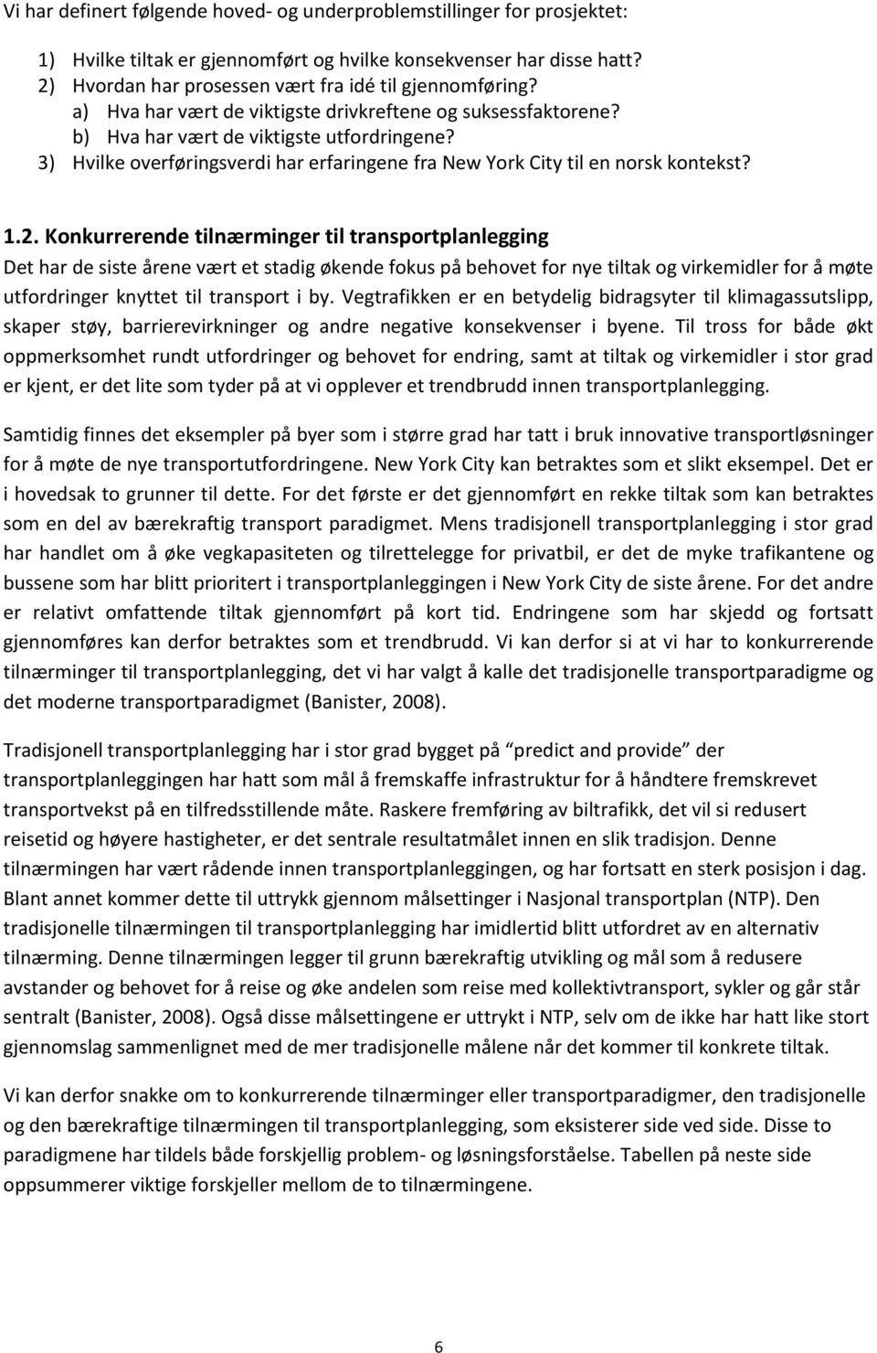 3) Hvilke overføringsverdi har erfaringene fra New York City til en norsk kontekst? 1.2.