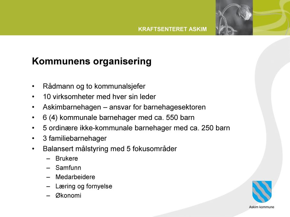 550 barn 5 ordinære ikke-kommunale barnehager med ca.