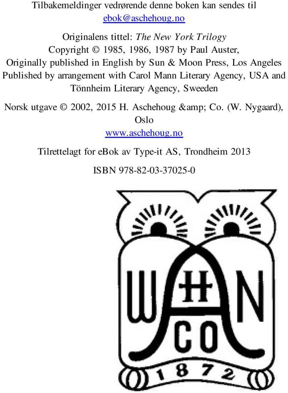 by Sun & Moon Press, Los Angeles Published by arrangement with Carol Mann Literary Agency, USA and Tönnheim Literary