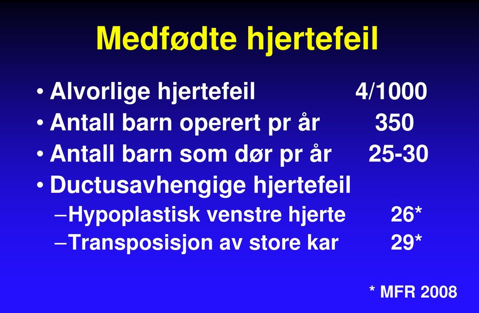 år 25-30 Ductusavhengige hjertefeil Hypoplastisk