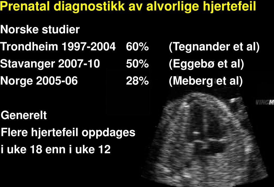 Stavanger 2007-10 50% (Eggebø et al) Norge 2005-06 28%