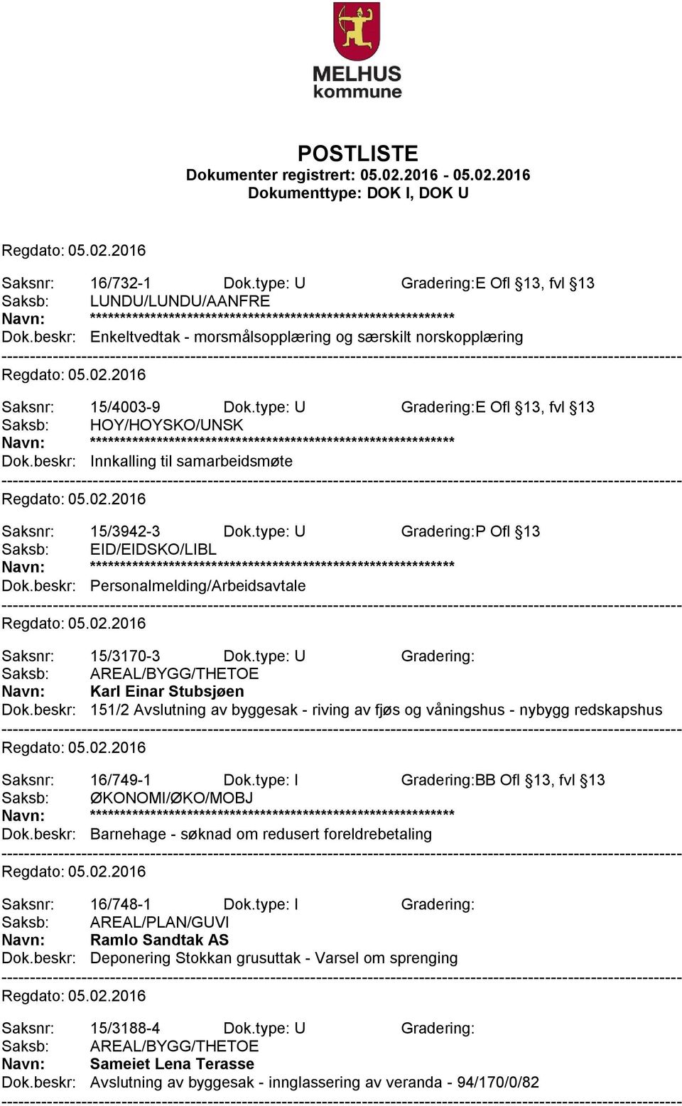 beskr: Personalmelding/Arbeidsavtale Saksnr: 15/3170-3 Dok.type: U Gradering: Saksb: AREAL/BYGG/THETOE Navn: Karl Einar Stubsjøen Dok.