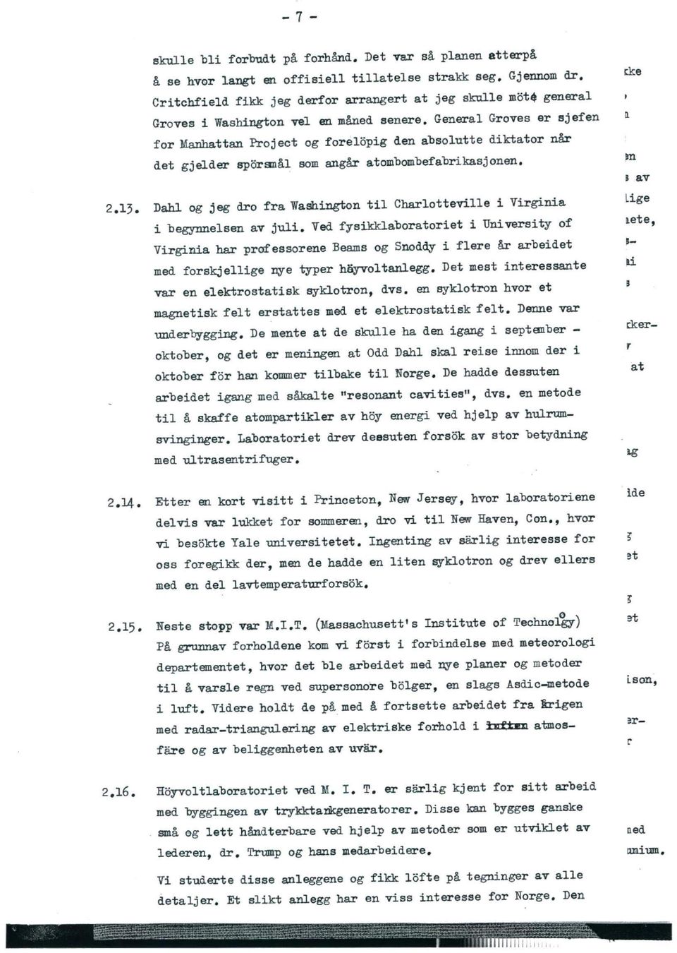 for ManhattanProject og forelopig den absolutte diktator når det gjelder spisrlldålsomangår atombombefabrikasjonen. 2.13.