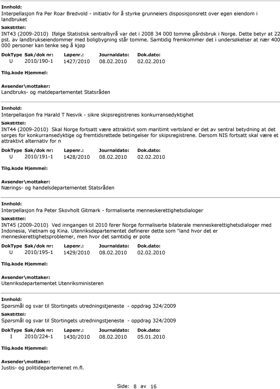 Samtidig fremkommer det i undersøkelser at nær 400 000 personer kan tenke seg å kjøp 2010/190-1 1427/2010 02.