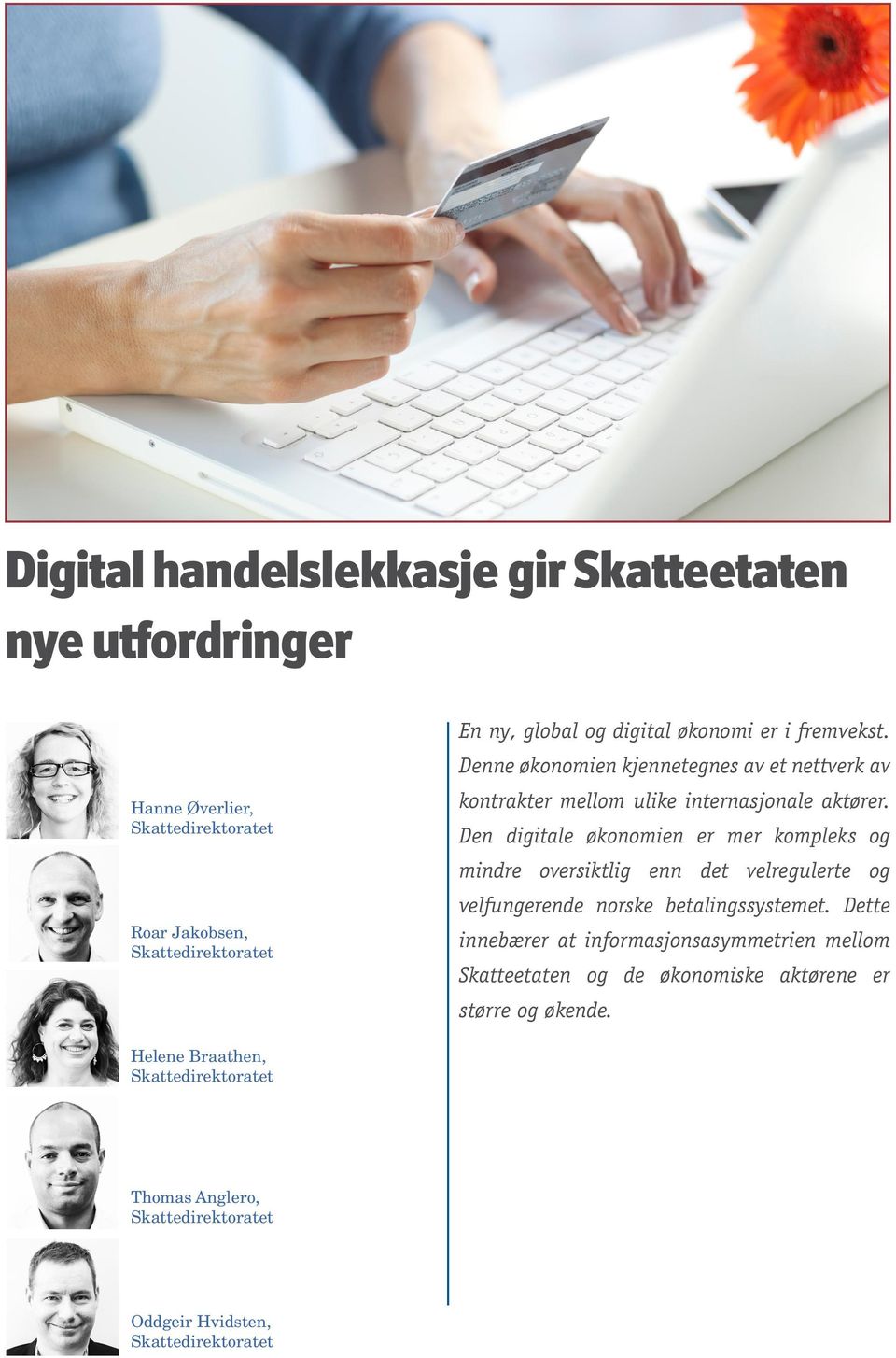 Den digitale økonomien er mer kompleks og mindre oversiktlig enn det velregulerte og velfungerende norske betalingssystemet.