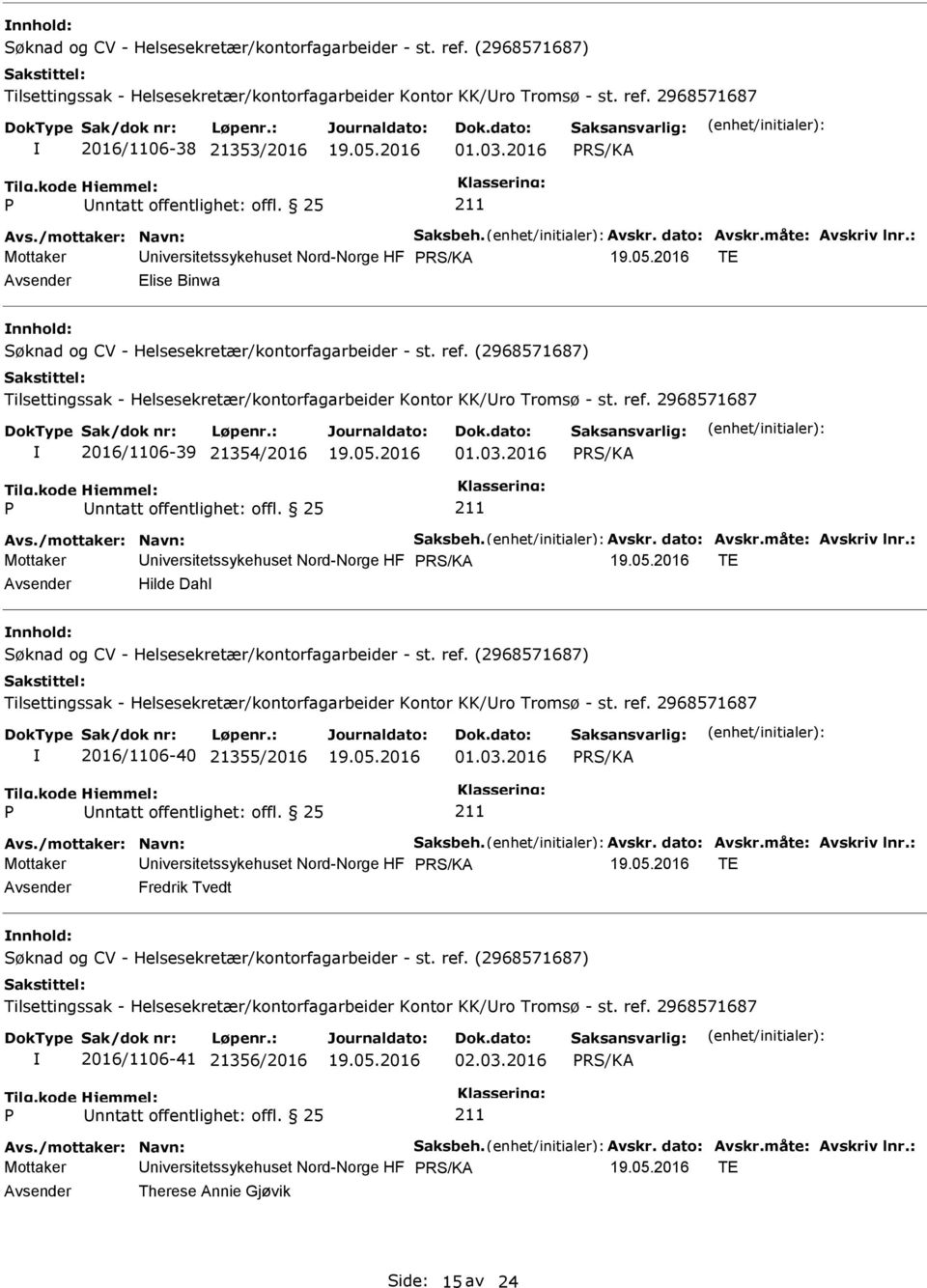 2016 Mottaker niversitetssykehuset Nord-Norge HF TE Hilde Dahl nnhold: 2016/1106-40 21355/2016 01.03.