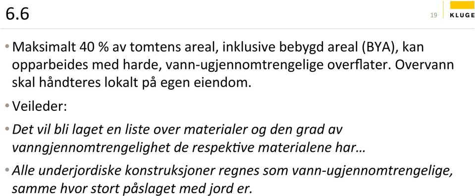 Veileder: Det vil bli laget en liste over materialer og den grad av vanngjennomtrengelighet de