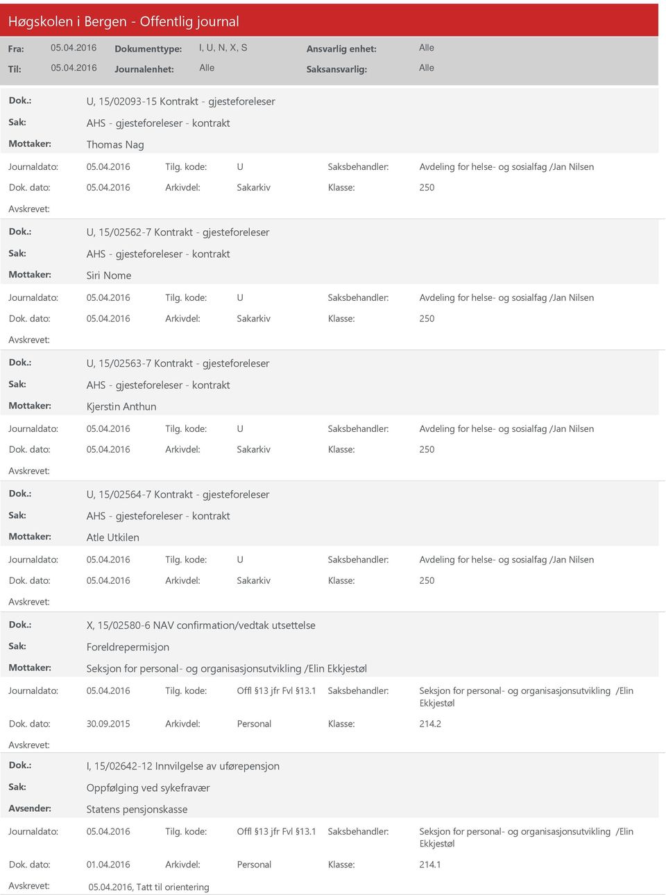 dato: Arkivdel: Sakarkiv X, 15/02580-6 NAV confirmation/vedtak utsettelse Foreldrepermisjon Seksjon for personal- og organisasjonsutvikling /Elin Ekkjestøl Seksjon for personal- og