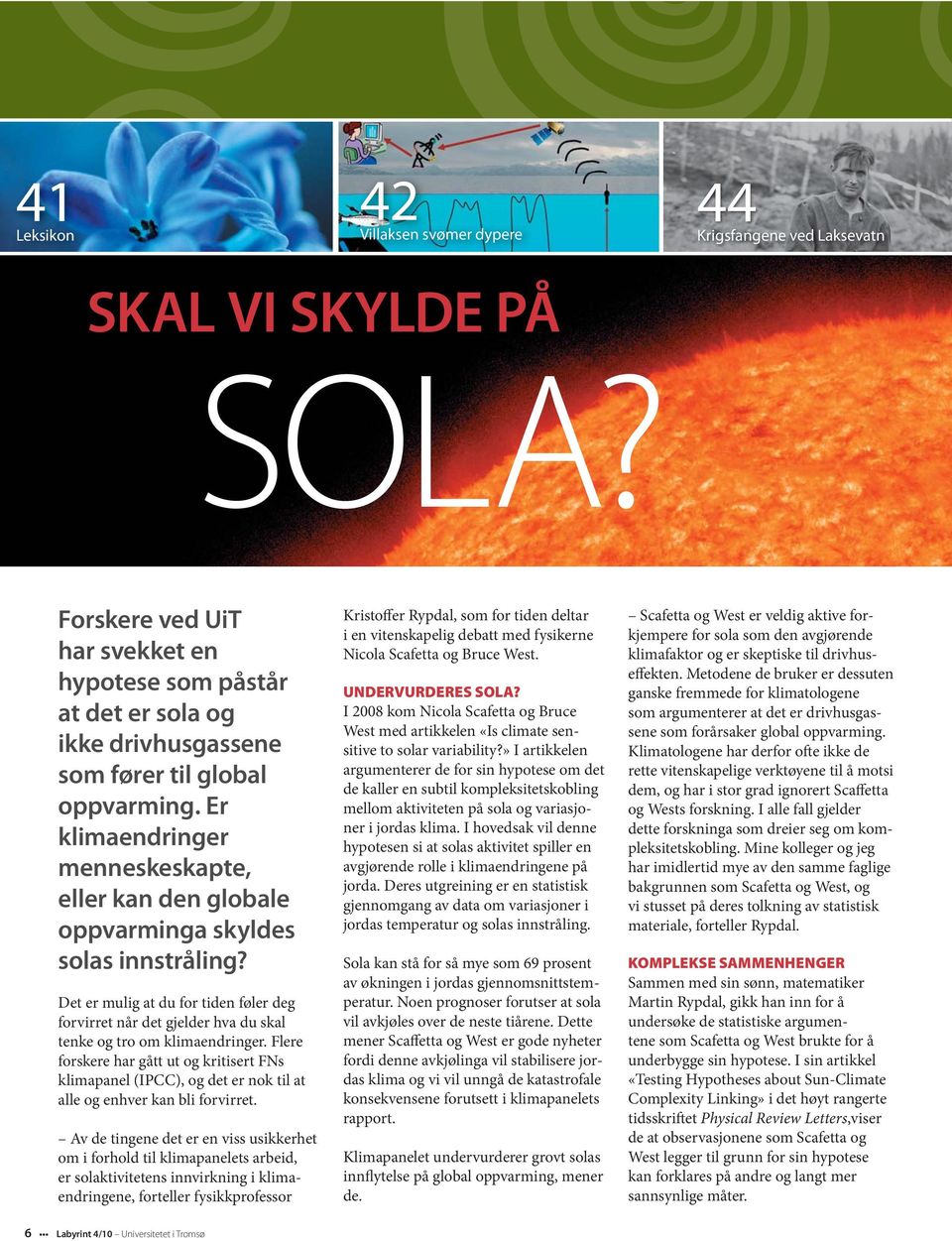 Er klimaendringer menneskeskapte, eller kan den globale oppvarminga skyldes solas innstråling?