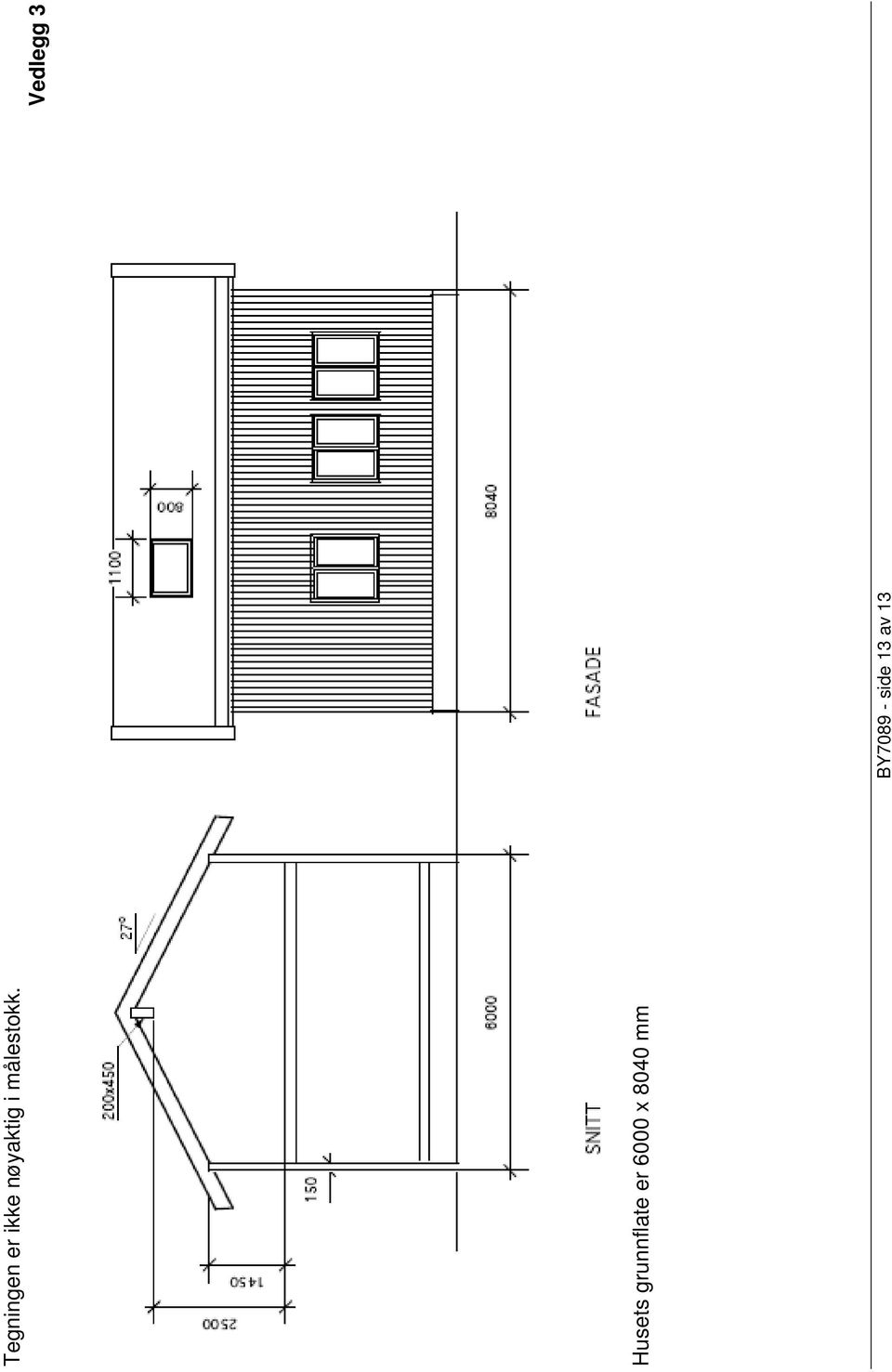 Husets grunnflate er 6000