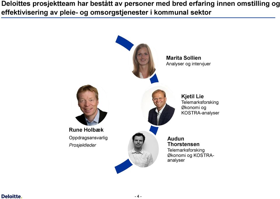 og intervjuer Kjetil Lie Telemarksforsking Økonomi og KOSTRA-analyser Rune Holbæk