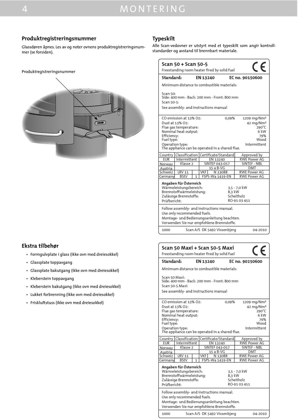 Scan 50 + Scan 50-5 Freestanding room heater fired by solid fuel Standard: EN 13240 EC no.