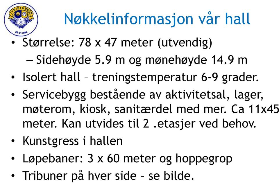 Servicebygg bestående av aktivitetsal, lager, møterom, kiosk, sanitærdel med mer.