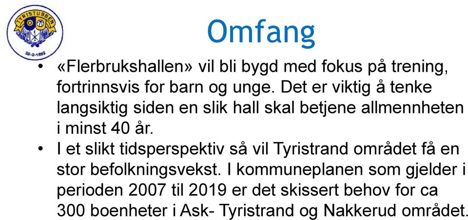 I et slikt tidsperspektiv så vil Tyristrand området få en stor befolkningsvekst.