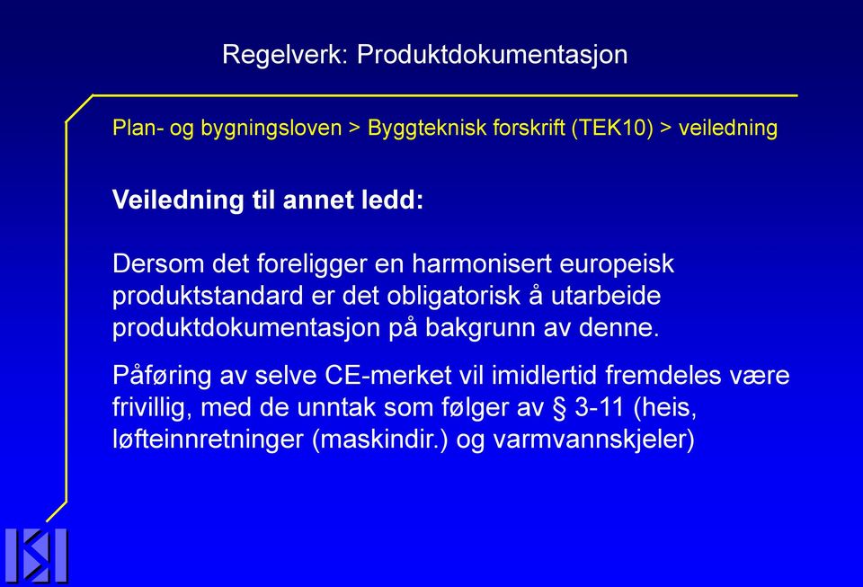 obligatorisk å utarbeide produktdokumentasjon på bakgrunn av denne.