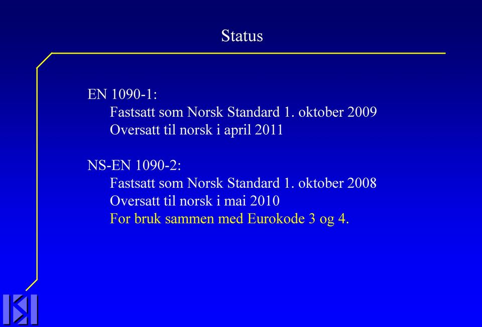 1090-2: Fastsatt som Norsk Standard 1.