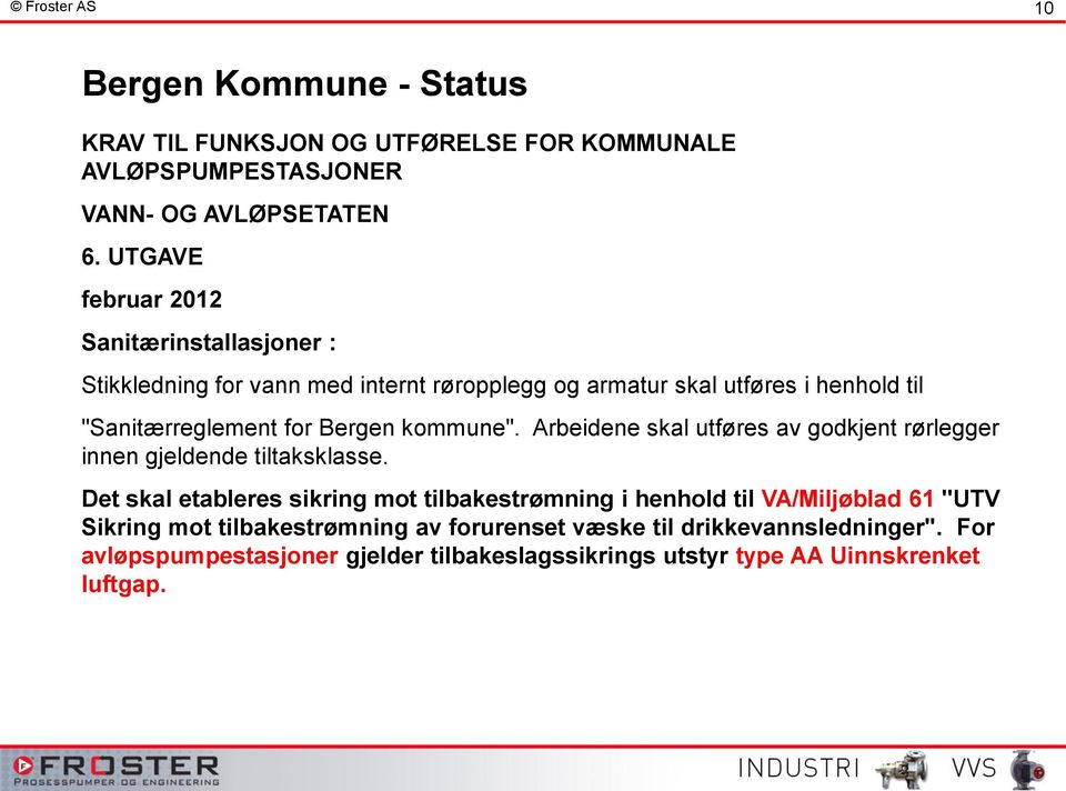 Bergen kommune". Arbeidene skal utføres av godkjent rørlegger innen gjeldende tiltaksklasse.