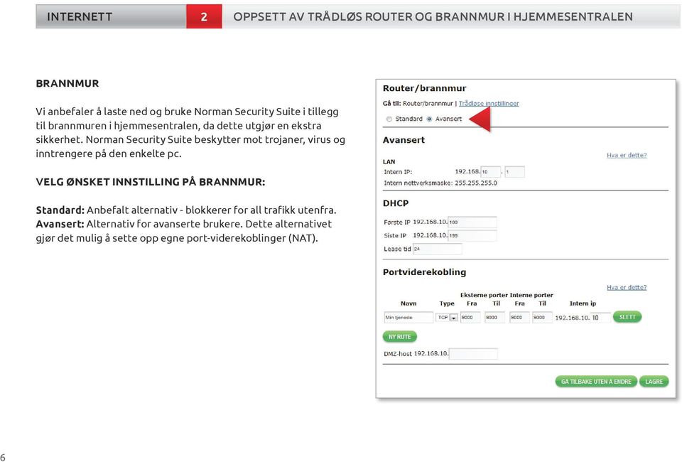 Norman Security Suite beskytter mot trojaner, virus og inntrengere på den enkelte pc.