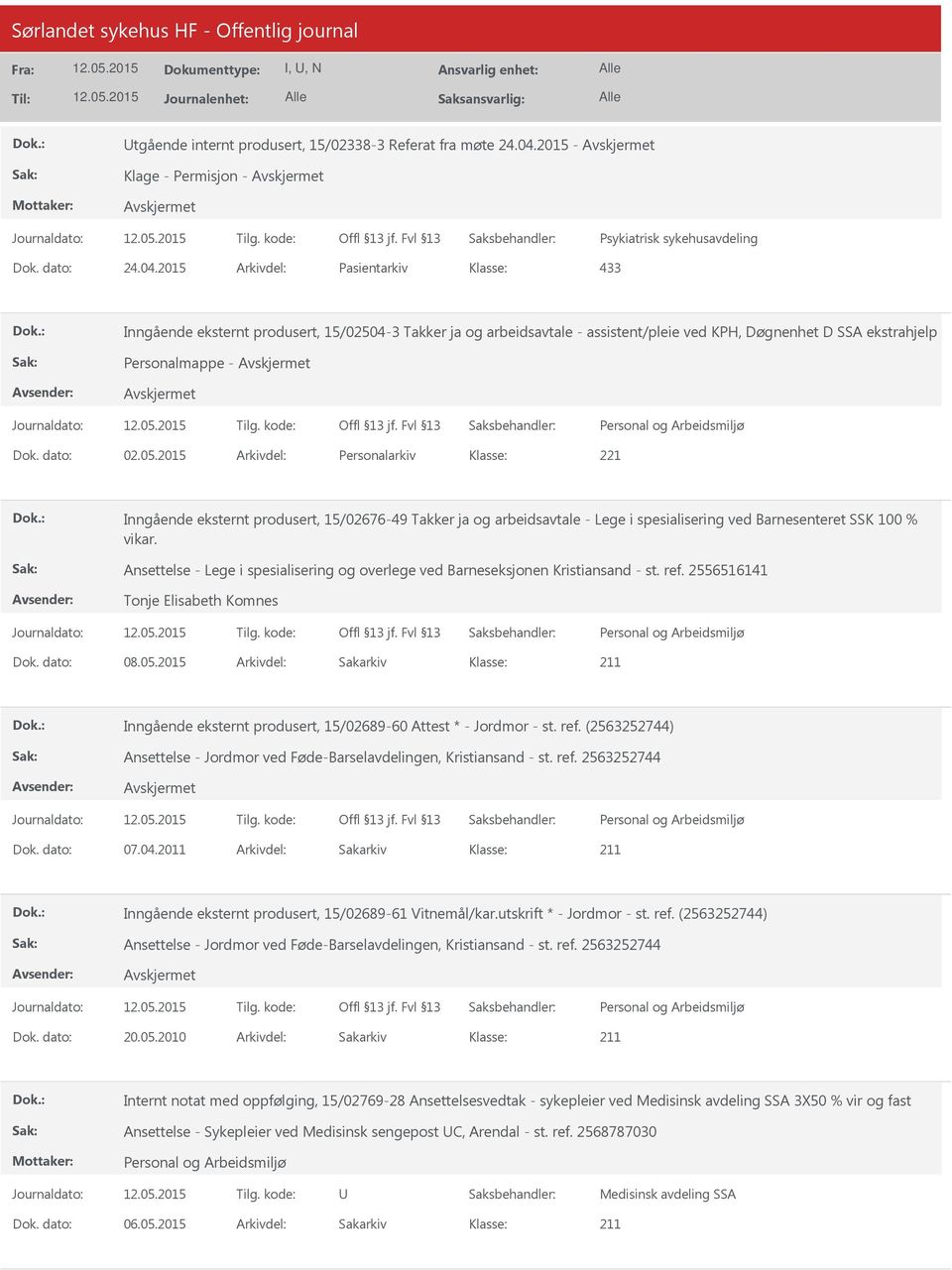 2015 Arkivdel: Pasientarkiv 433 Inngående eksternt produsert, 15/02504-3 Takker ja og arbeidsavtale - assistent/pleie ved KPH, Døgnenhet D SSA ekstrahjelp Personalmappe - Dok. dato: 02.05.