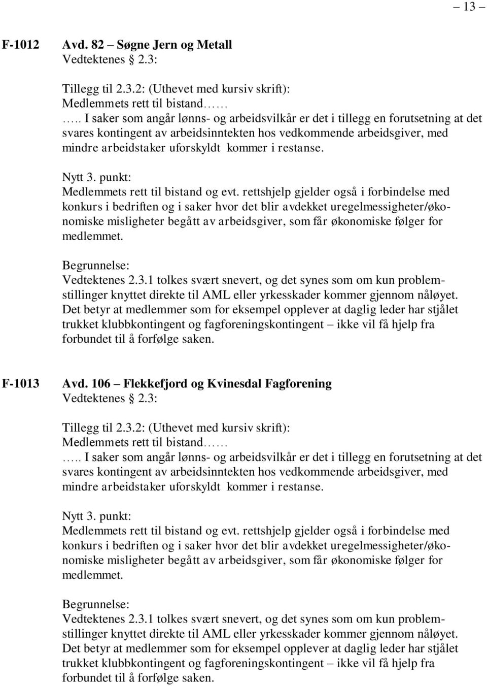 restanse. Nytt 3. punkt: Medlemmets rett til bistand og evt.