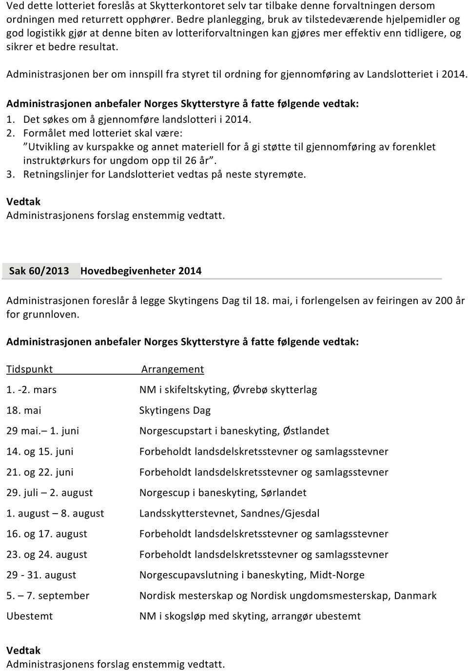 Administrasjonen ber om innspill fra styret til ordning for gjennomføring av Landslotteriet i 20