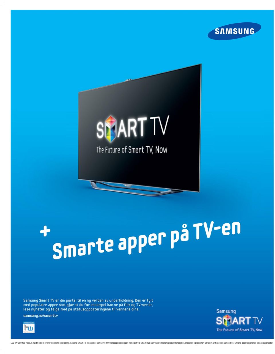 til vennene dine. samsung.no/smarttv LED-TV ES8005 vises. Smart Content krever Internett-oppkobling.