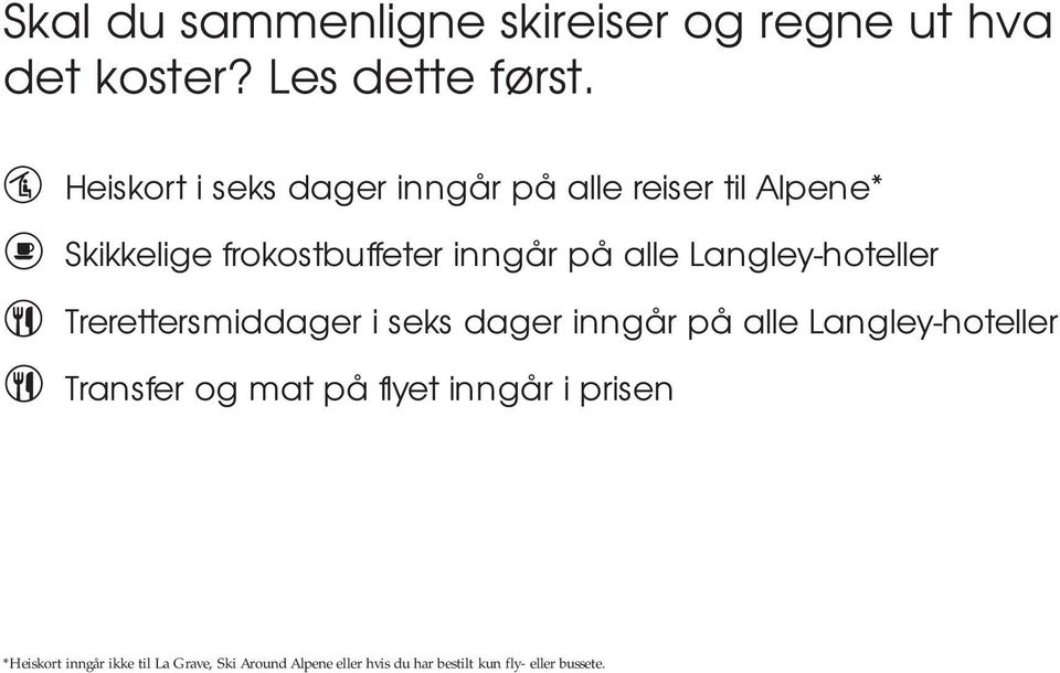 Langley-hoteller Trerettersmiddager i seks dager inngår på alle Langley-hoteller Transfer og mat på